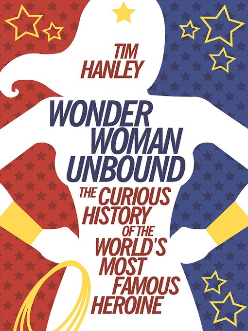Title details for Wonder Woman Unbound by Tim Hanley - Wait list